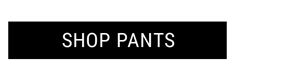 Shop Pants