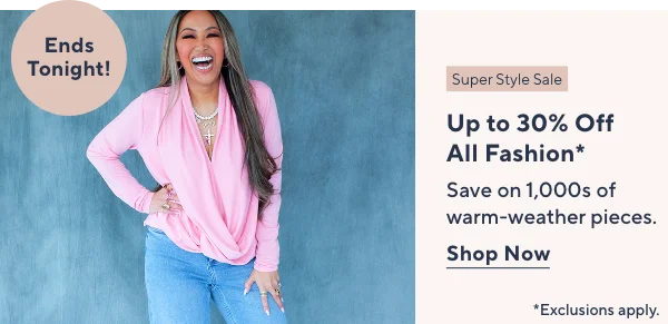 Ends Tonight! Up to 30% fashion