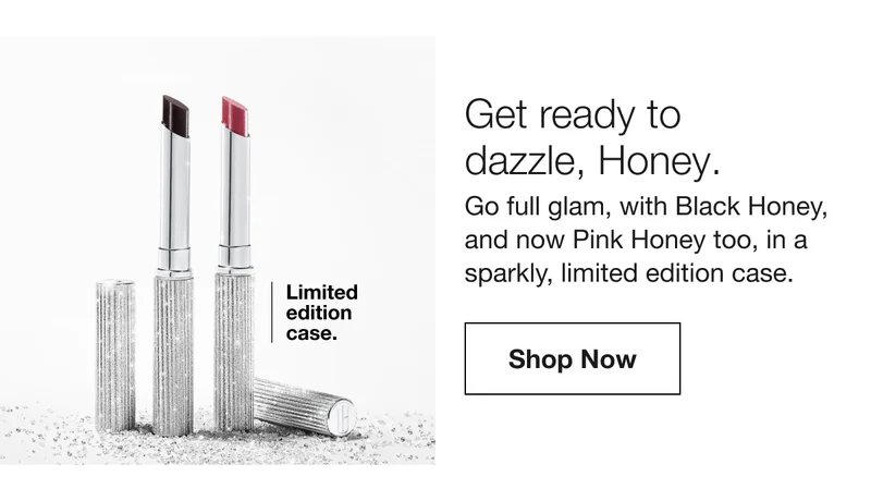 Limited Edition Case | Get ready to dazzle, Honey. | Go full glam, with Black Honey, and now Pink Honey too, in a sparkly, limited edition case. | Shop Now