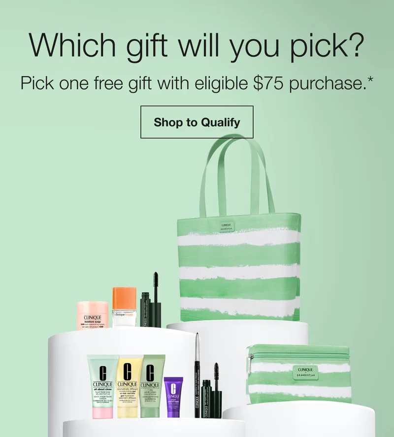 Which gift will you pick? |Pick one free gift with eligible $75 purchase.* | Shop to Qualify