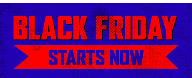 Black Friday Starts Now