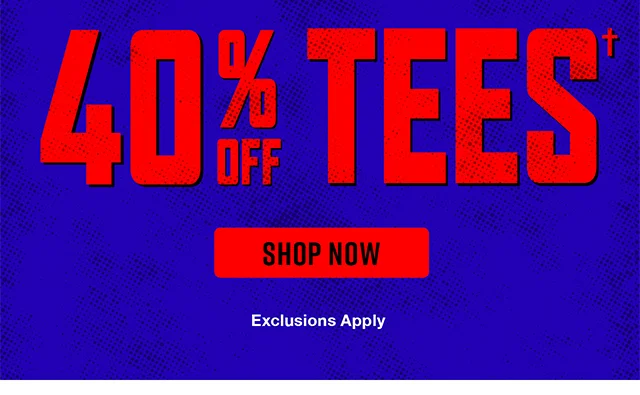 40 Percent Off Tees. Shop Now