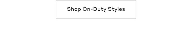 Shop On-Duty Styles