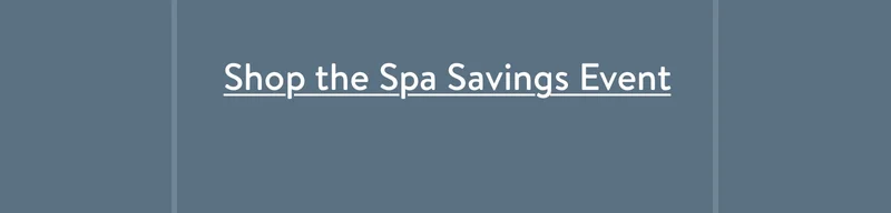Shop the spa savings event