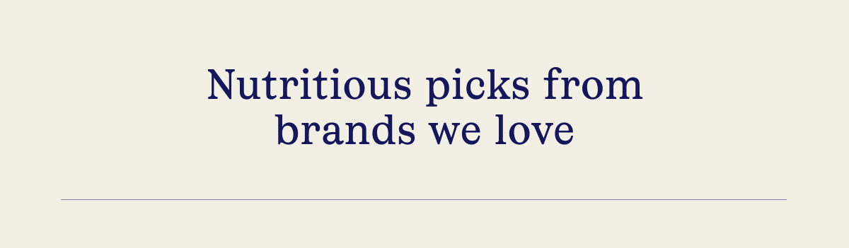 Nutritious picks from brands we love