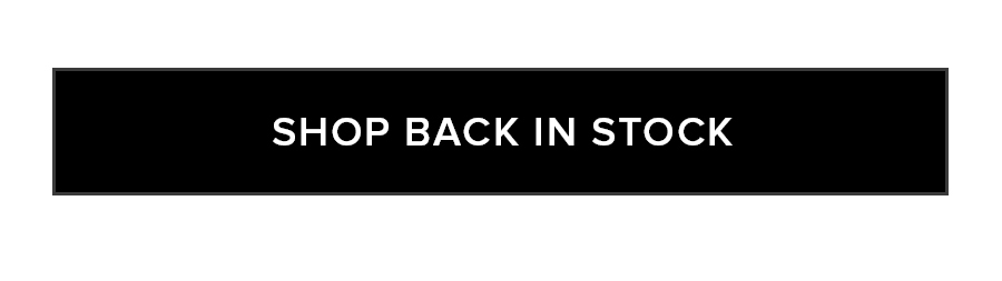 SHOP BACK IN STOCK