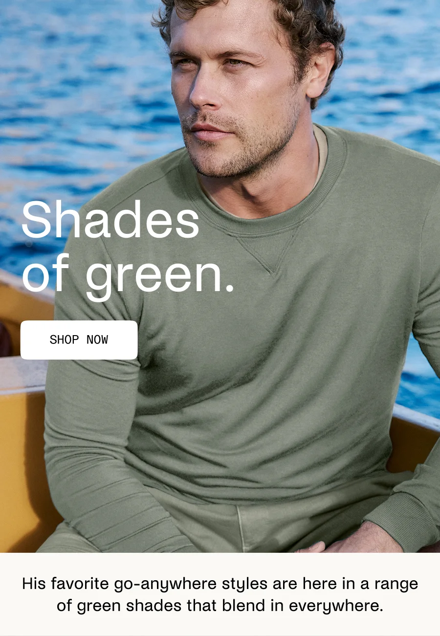 Shades of green.