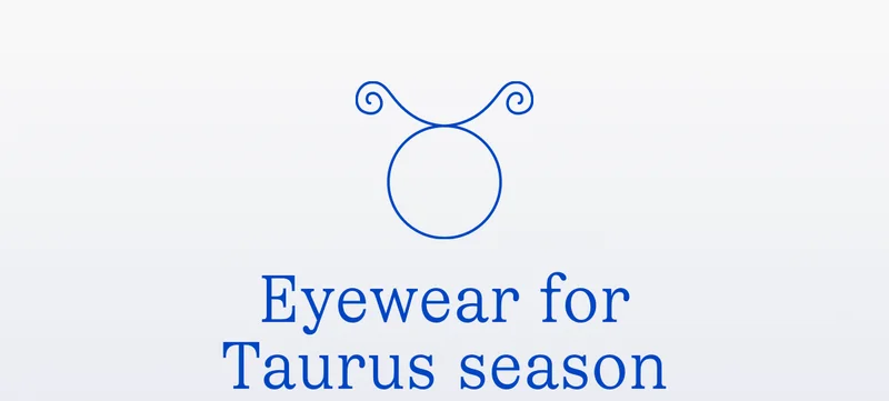 Eyewear for Taurus season