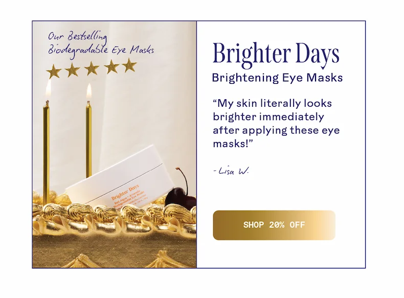 Brighter Days. Shop 20% off.