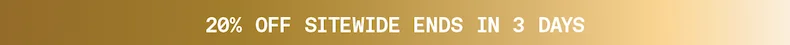 20% off sitewide ends in 3 days.