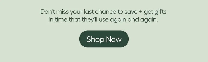 Don't miss your last chance to save + get gifts in time that they'll use again and again.