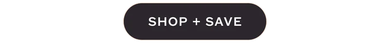 SHOP + SAVE