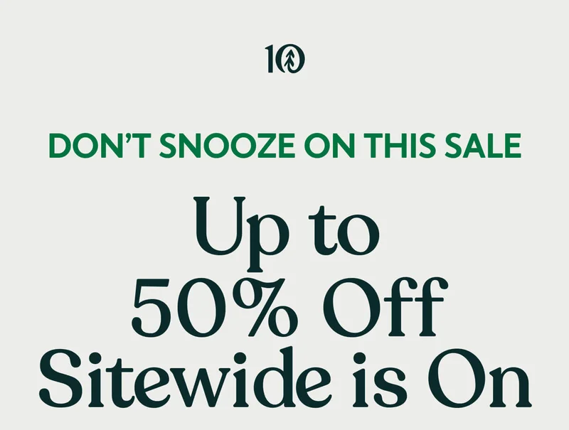 Don't Snooze on This Sale - Up to 50% Off Sitewide is On