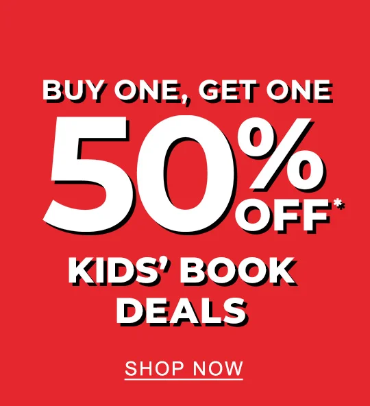 Buy One, Get One 50% Off* Kids' Book Deals - SHOP NOW