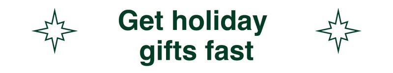 Get holiday gifts fast
