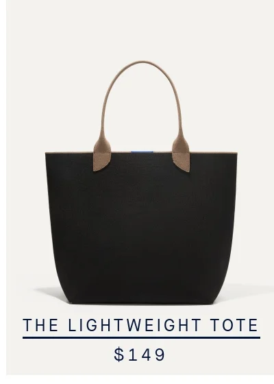 THE LIGHTWEIGHT TOTE $149 THE LIGHTWEIGHT TOTE $149