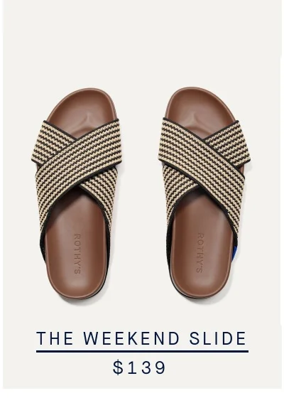 THE WEEKEND SLIDE $139 THE WEEKEND SLIDE $139