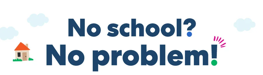 No School? No Problem!