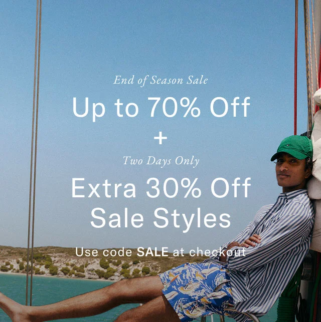 End of season sale                                            Up to 70% off +                                             two days . only                                            Extra 30% off sale styles                                            Use code SALE at checkout