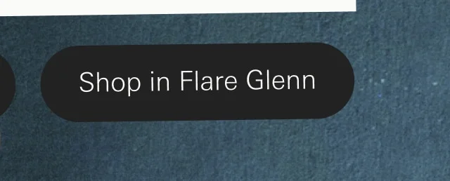 Shop in Flare Glenn