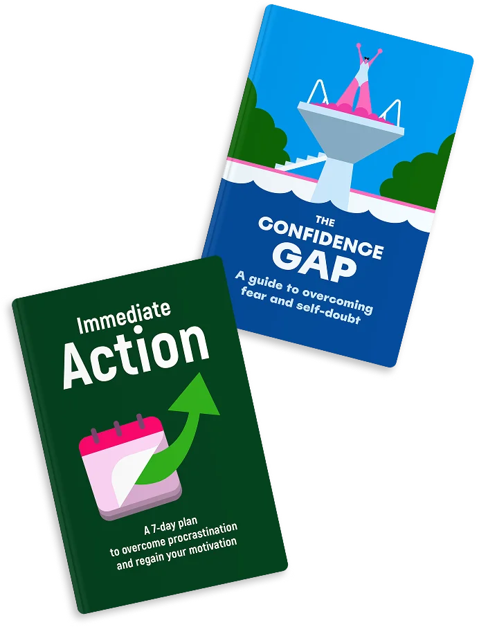 Immediate action. A 7-day plan to overcome procrastination and regain your motivation. The confidence gap. A guide to overcoming fear and self-doubt.