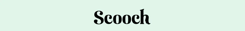Scooch