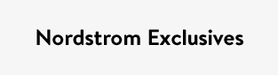 Nordstrom Exclusives