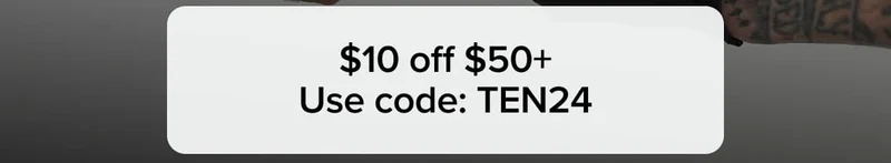 10 off $50+ Use code: TEN24