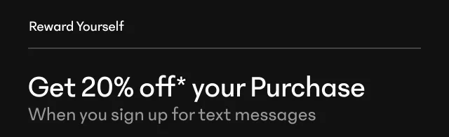Get 20% off your purchase when you sign up for text messages