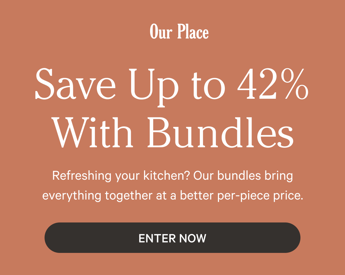 Our Place - Save Up to 42% With Bundles