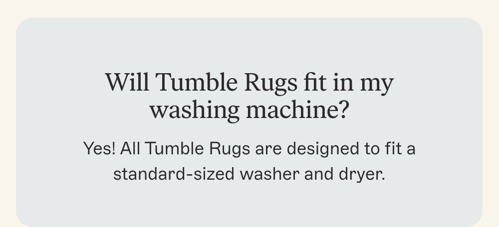 Will Tumble Rugs fit in my  washing machine?