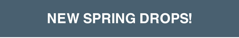 Shop New Spring Drops