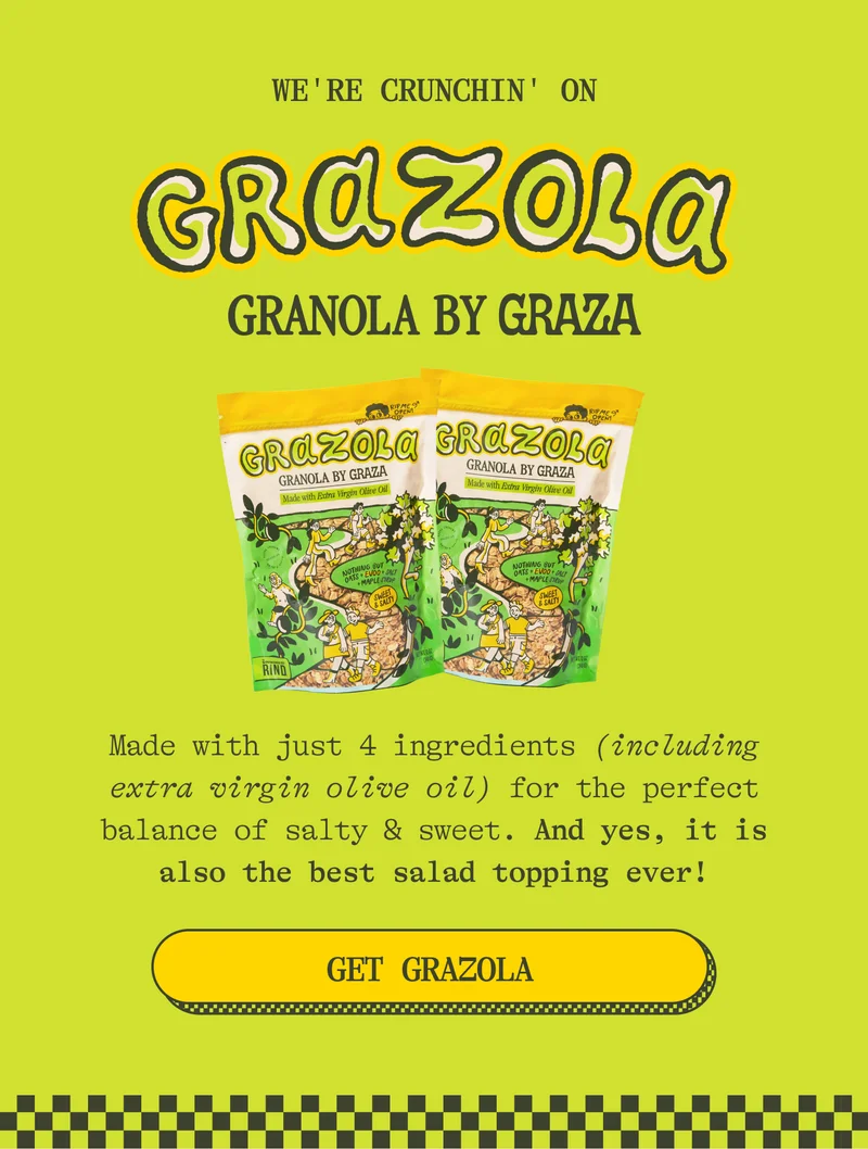 We're crunchin' on GRAZOLA. Granola by Graza. Made with just 4 ingredients (including extra virgin olive oil) for the perfect balance of salty & sweet. And yes, it is also the best salad topping ever! GET GRAZOLA