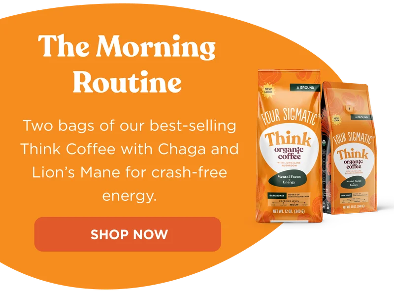 The Morning Routine. Two bags of our best-selling Think Coffee with Chaga and Lion's Mane for crash-free energy. SHOP NOW!