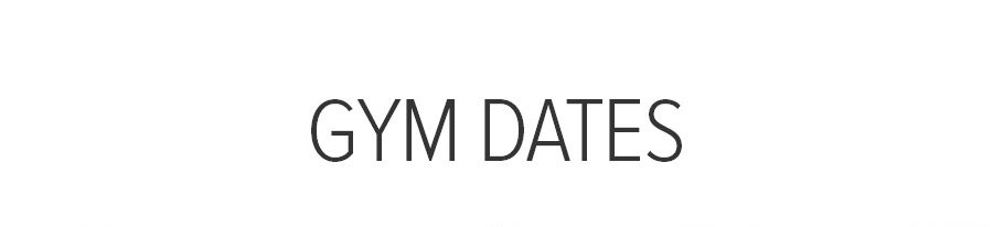 GYM DATES