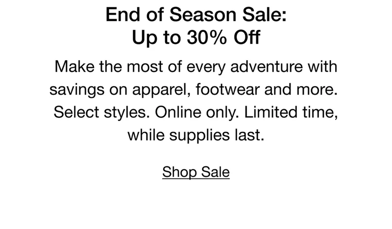 Make the most of every adventure with savings on appparel, footwear and more. Select styles. Online only. Limited time, while supplies last. Shop Sale