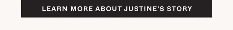 Learn more about Justine's Story