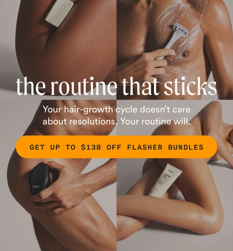 The Routine That Sticks - Your hair-growth cycle doesn’t care about resolutions. Your routine will. - GET UP TO $138 OFF FLASHER BUNDLES