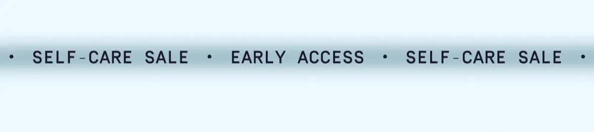 Early Access | Self Care Sale
