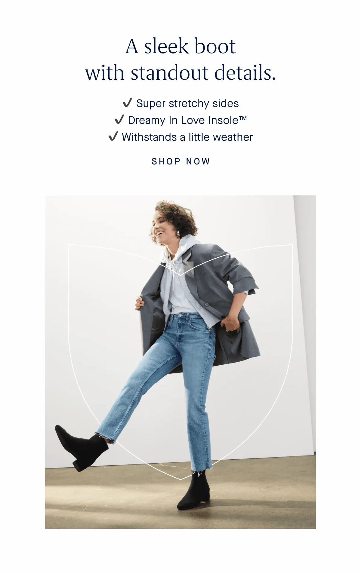A sleek boot with standout details. ✔️ Super stretchy sides ✔️ Dreamy In Love Insole™ ✔️ Withstands a little weather SHOP NOW
