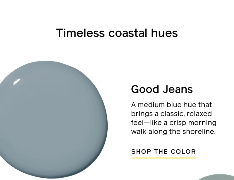 Timeless coastal hues. Good Jeans. A medium blue hue that brings a classic, relaxed feel—like a crisp morning walk along the shoreline. SHOP THE COLOR