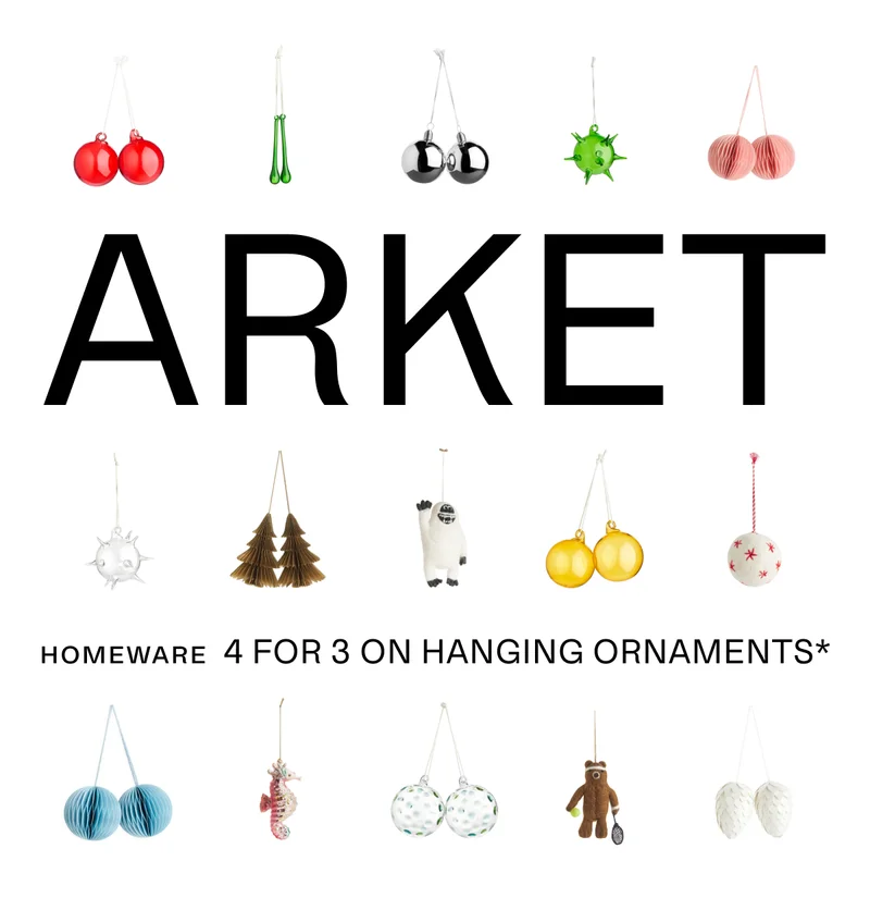 ARKET HOMEWARE 4 FOR 3 ON HANGING ORNAMENTS*