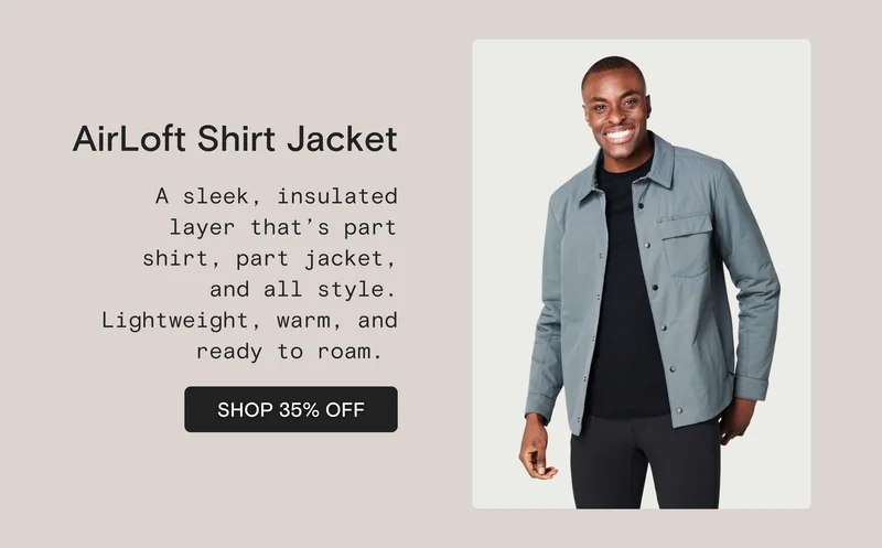 AirLoft Shirt Jacket: A sleek, insulated layer that’s part shirt, part jacket, and all style. Lightweight, warm, and ready to roam.