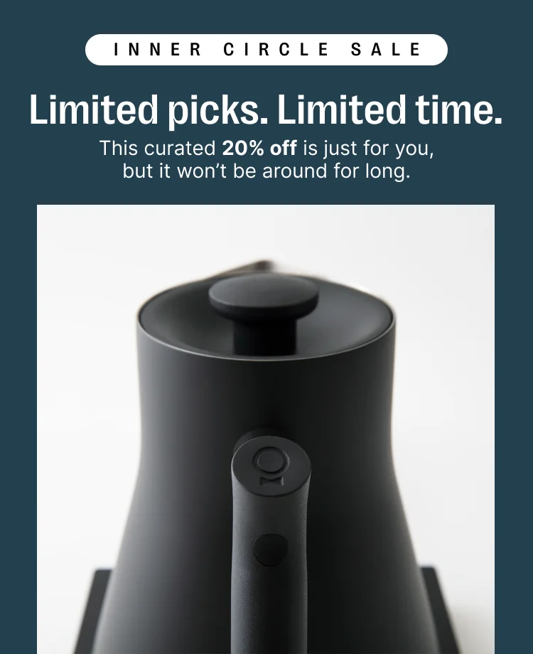 Inner Circle Sale: Limited picks. Limited time. This curated 20% off is just for you, but it won't be around for long.