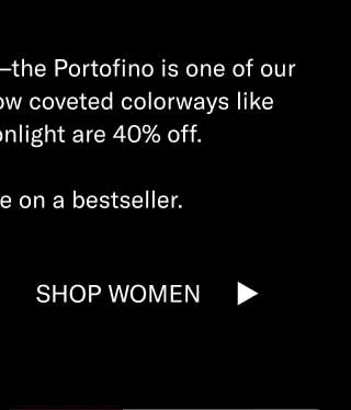Stylish, elevated, versatile—the Portofino is one of our bestselling shoes. And now coveted colorways like Sandstone and Moonlight are 40% off.    Get the best price on a bestseller. Shop Men Shop Women
