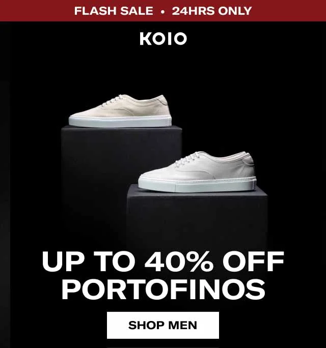 KOIO Flash Sale • 24hrs Only Up to 40% Off Portofinos Shop Men Shop Women
