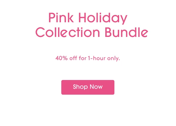 Pink Holiday Collection Bundle. 40% off for 1-hour only. - Shop Now