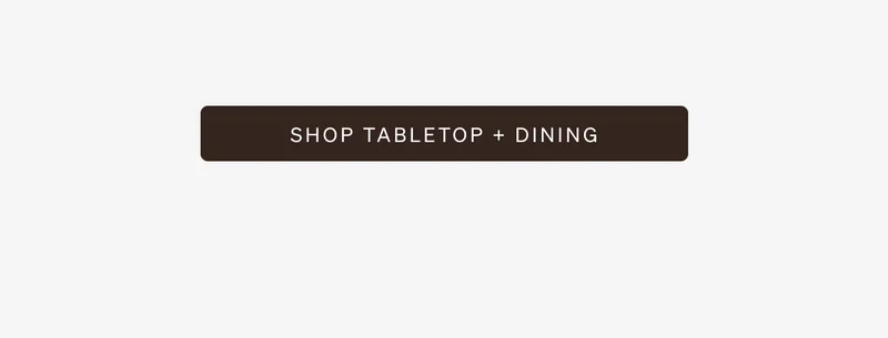 Shop Tabletop + Dining