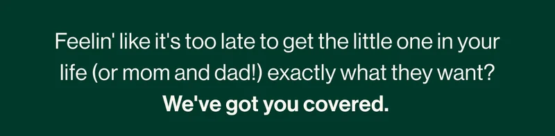 Feelin' like it's too late to get the little one in your life (or mom and dad!) exactly what they want? We've got you covered.   Our bestselling gifts are available on Amazon—and they deliver in time for the Holidays for Prime members.