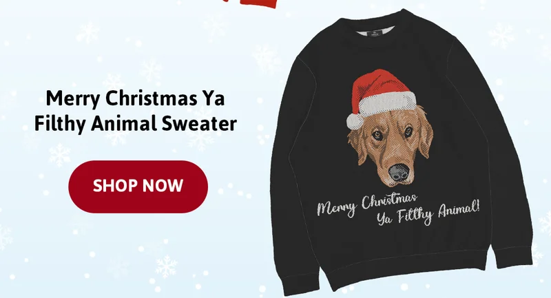 Merry Christmas Ya Filthy Animal! Sweater